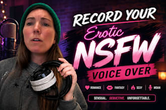 record a sexy female voice over for fantasy, sensual asmr