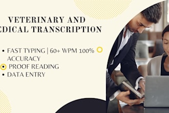 do veterinary or medical transcription, proofreading and data entry