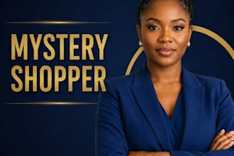 be your professional mystery shopper for business evaluation