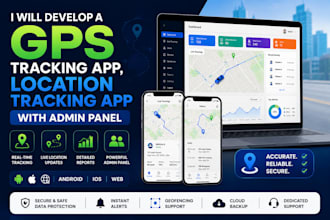 develop gps tracking app, location tracking app, with admin