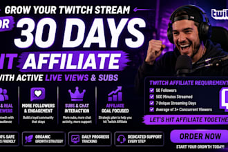grow twitch stream for 30 days to hit affiliate with active live views, subs