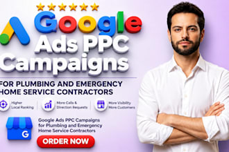 run google ads PPC campaigns for plumbing and emergency home service contractor