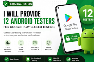 provide 12 android testers for google play closed testing