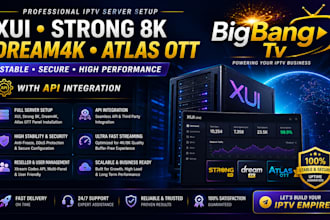 setup a stable xui, strong 8k, dream4k, atlas, ott server with API integration