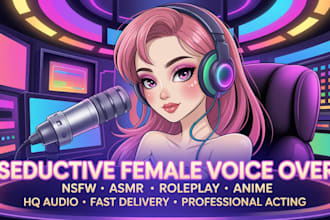 do seductive female nsfw voice acting with custom erotic quality audio