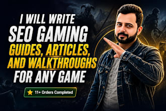 write SEO gaming guides, articles, and walkthroughs for any game