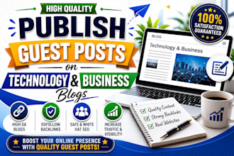 publish guest posts on technology and business blogs