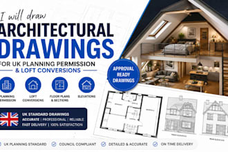 draw architectural drawings for UK planning permission and loft conversions