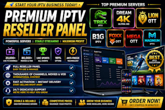 provide reseller panel, trex, dream 4k, lion ott, b1g, foxx,mega ott, maginium