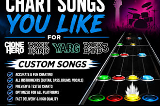 chart songs you like for clone hero, rock band, yarg, rock band 3 custom songs