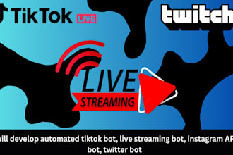 develop automated tiktok bot, live streaming bot, instagram API bot, twitter bot