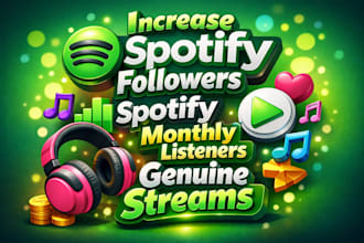 increase spotify followers, spotify monthly listeners genuine streams