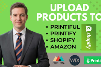 upload products to printify, shopify, ebay, printiful, wix etsy product llisting