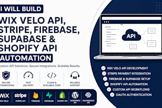 build wix velo API, stripe, firebase, supabase and shopify API automation