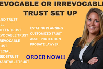 draft revocable, irrevocable trust, will, and estate planning documents
