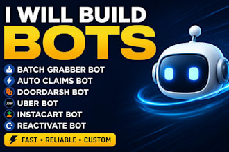 build batch grabber bot, auto claim bot, doordash bot, uber bot, instacart bot