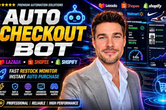 develop fast lazada bot, shopee bot, auto checkout bot, shopping bot system