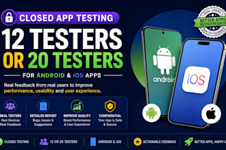do closed app testing with 12 testers or 20 testers for android and ios apps