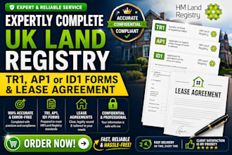 expertly complete UK land registry tr1, ap1, id1 forms and lease agreements