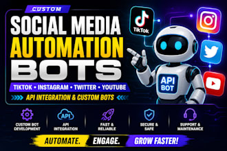 develop custom tiktok, instagram, twitter, and youtube automation bots