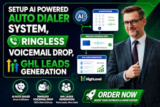 setup ai powered auto dialer system,ringless voicemail drop,ghl leeds generation