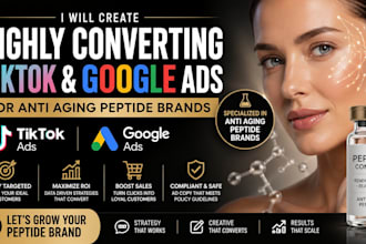 create highly converting tiktok and google ads for anti aging peptide brands