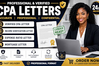 prepare verified CPA letter, income letter, expense ratio and mortgage letter