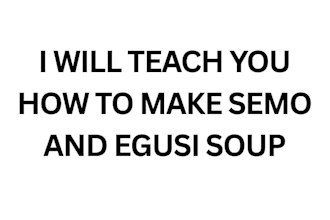 teach you how to cook semo and egusi