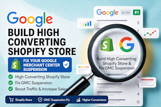 build high converting shopify store, fix your google merchant center suspension