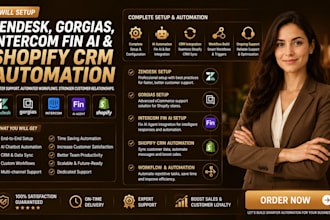 setup zendesk, gorgias, intercom fin ai and shopify CRM automation