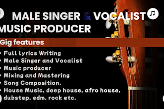 compose and produce house music edm techno deep house dubstep as a male singer