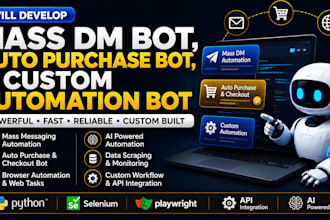 develop mass dm bot, auto purchase bot, and custom automation bot whatnot bot