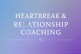 be your heartbreak recovery and relationship coach