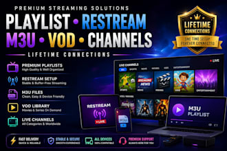 create premium playlist, restream, m3u, vod, channels, with lifetime connections