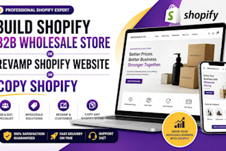build shopify b2b wholesale store, revamp shopify website or copy shopify