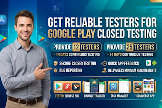 provide 12 testers, 25 testers for google play closed testing app for 14 days