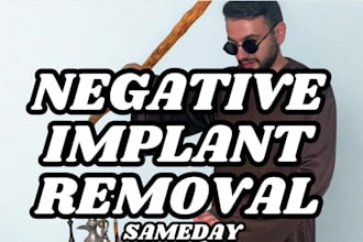 cast negative implant removal, entity removal, removal, negative energy removal