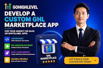 develop a custom ghl marketplace app for your agency or saas or whitelabel setup