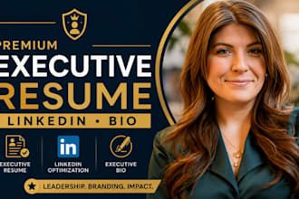create a premium executive resume linkedin and executive bio