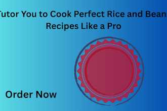 tutor you to cook perfect rice and beans recipes like a pro