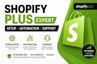 help with shopify plus setup, automation and support
