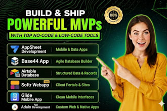 build mvp mobile app using appsheet, airtable softr,  base44, glide adalo expert