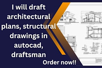 draft architectural plans, structural drawings in autocad, draftsman