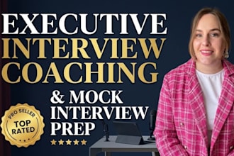 provide executive and c suite interview coaching and mock prep