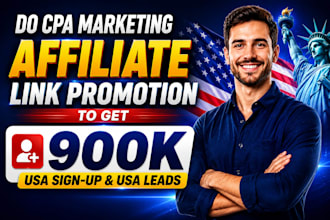 do cpa marketing, affiliate link promotion to get 900k USA sign up, USA leads
