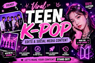 create trendy teen k pop content, edits, and social media promotions