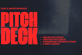 design an investor ready pitch deck and film pitch deck for funding