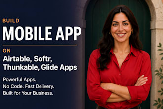 build mobile app on airtable, softr, thunkable, glide apps
