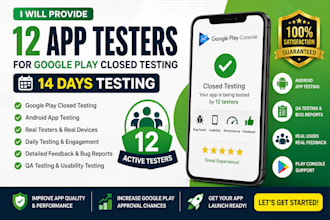 provide 12 app testers for google play closed testing and QA test 15 app testers