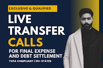 provide qualified live transfer calls for final expense and debt settlement